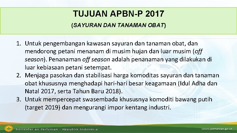 TUJUAN APBN-P 2017 (SAYURAN DAN TANAMAN OBAT) 1. Untuk pengembangan kawasan sayuran dan tanaman