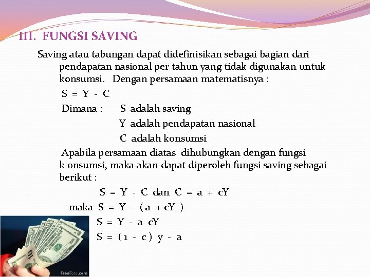 III. FUNGSI SAVING Saving atau tabungan dapat didefinisikan sebagai bagian dari pendapatan nasional per