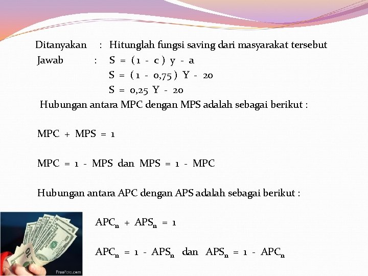  Ditanyakan : Hitunglah fungsi saving dari masyarakat tersebut Jawab : S = (