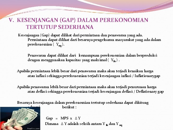 V. KESENJANGAN (GAP) DALAM PEREKONOMIAN TERTUTUP SEDERHANA Kesenjangan (Gap) dapat dilihat dari permintaan dan