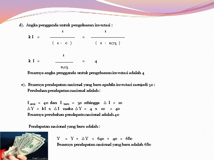  d). Angka pengganda untuk pengeluaran investasi : 1 k I = ( 1