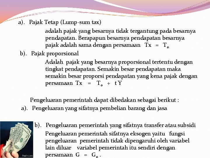  a). Pajak Tetap (Lump-sum tax) adalah pajak yang besarnya tidak tergantung pada besarnya