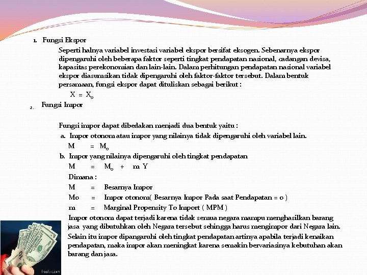 1. Fungsi Ekspor Seperti halnya variabel investasi variabel ekspor bersifat eksogen. Sebenarnya ekspor dipengaruhi