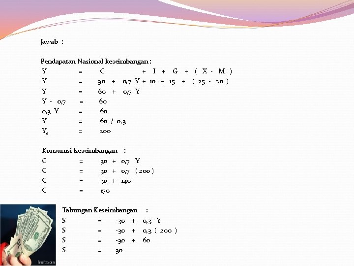  Jawab : Pendapatan Nasional keseimbangan : Y = C + I + G