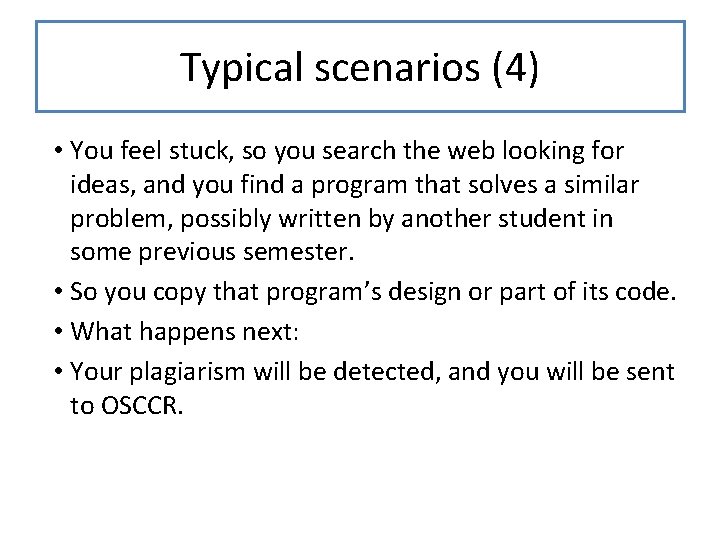 Typical scenarios (4) • You feel stuck, so you search the web looking for
