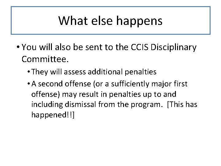 What else happens • You will also be sent to the CCIS Disciplinary Committee.