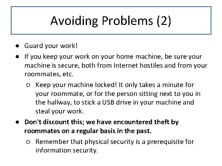 Avoiding Problems (2) ● Guard your work! ● If you keep your work on