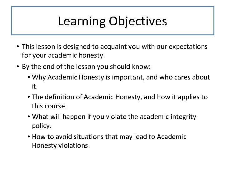 Learning Objectives • This lesson is designed to acquaint you with our expectations for