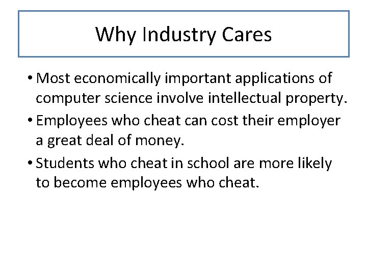 Why Industry Cares • Most economically important applications of computer science involve intellectual property.