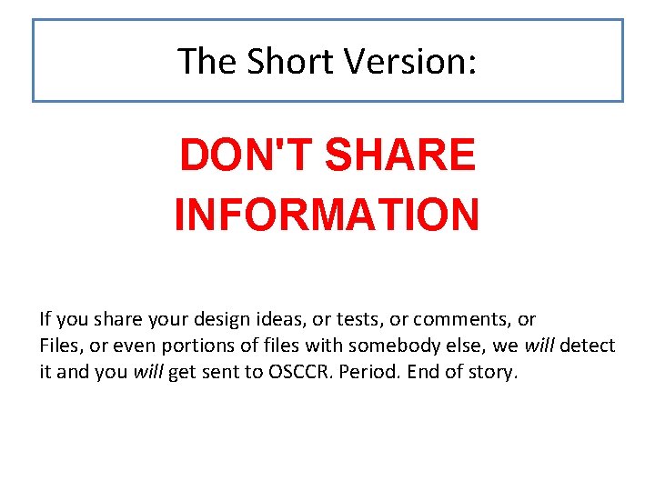 The Short Version: DON'T SHARE INFORMATION If you share your design ideas, or tests,