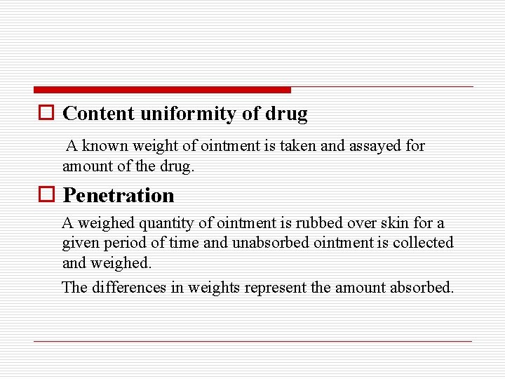 o Content uniformity of drug A known weight of ointment is taken and assayed
