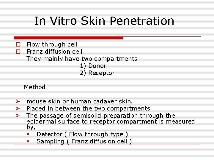 In Vitro Skin Penetration o Flow through cell o Franz diffusion cell They mainly