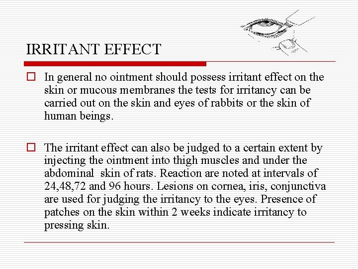 IRRITANT EFFECT o In general no ointment should possess irritant effect on the skin