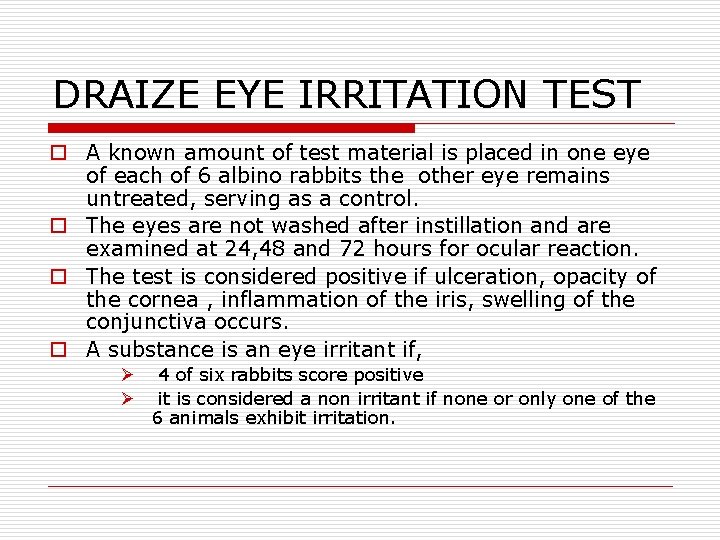 DRAIZE EYE IRRITATION TEST o A known amount of test material is placed in