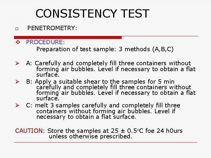 CONSISTENCY TEST o PENETROMETRY: v PROCEDURE: Preparation of test sample: 3 methods (A, B,