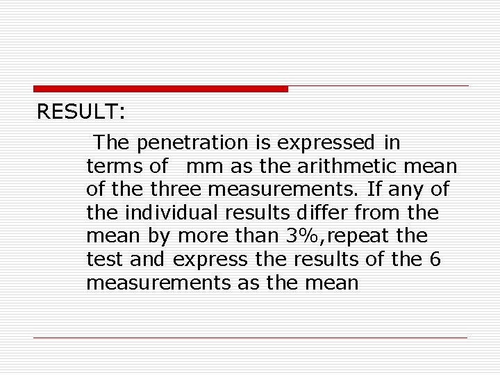 RESULT: The penetration is expressed in terms of mm as the arithmetic mean of