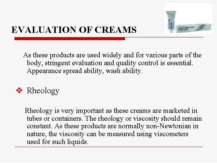 EVALUATION OF CREAMS As these products are used widely and for various parts of