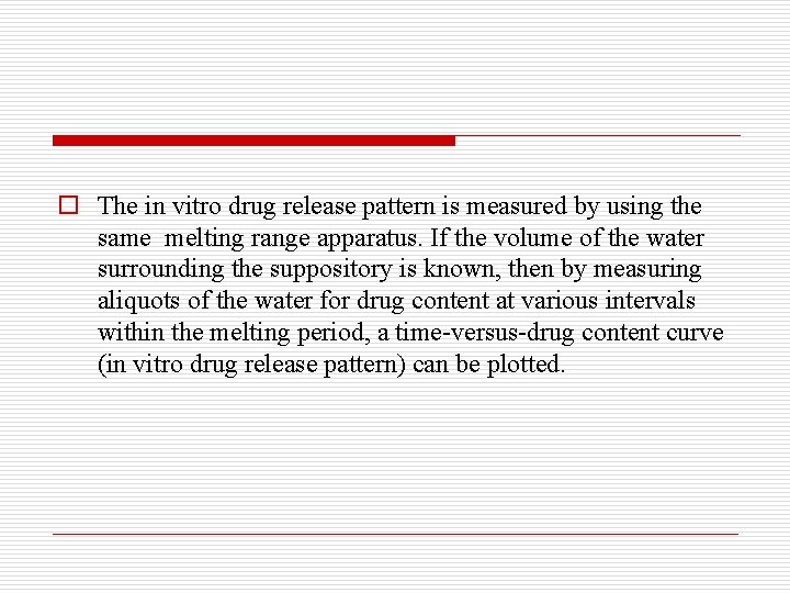 o The in vitro drug release pattern is measured by using the same melting