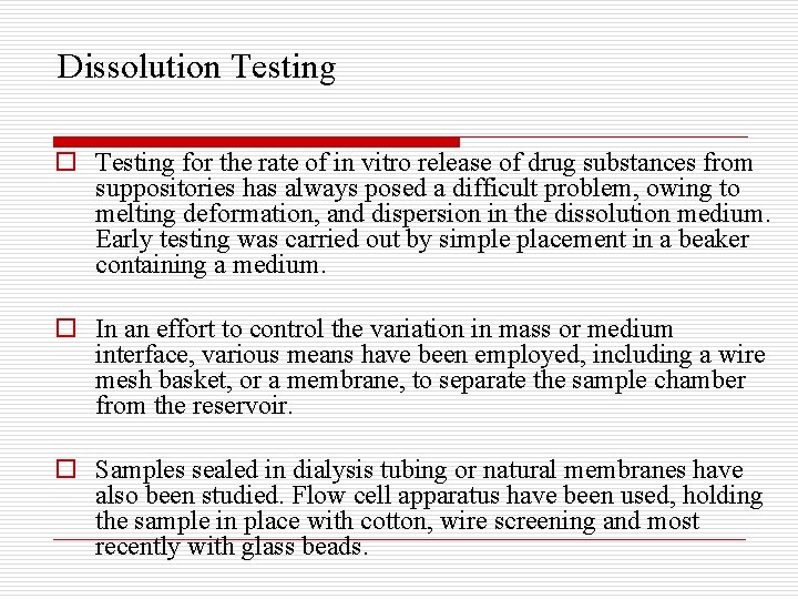 Dissolution Testing o Testing for the rate of in vitro release of drug substances