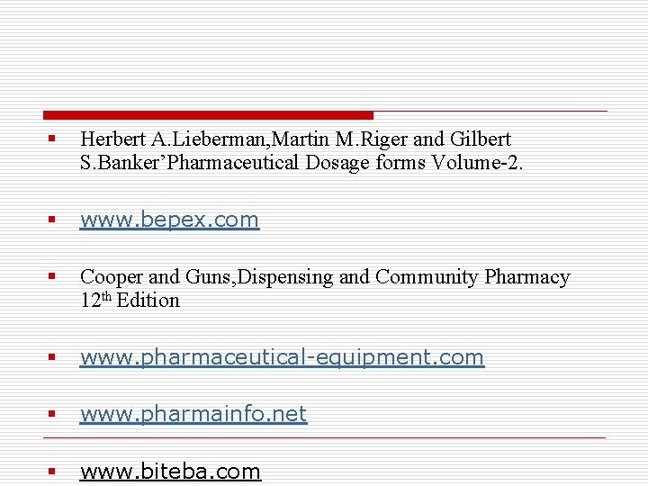 § Herbert A. Lieberman, Martin M. Riger and Gilbert S. Banker’Pharmaceutical Dosage forms Volume-2.