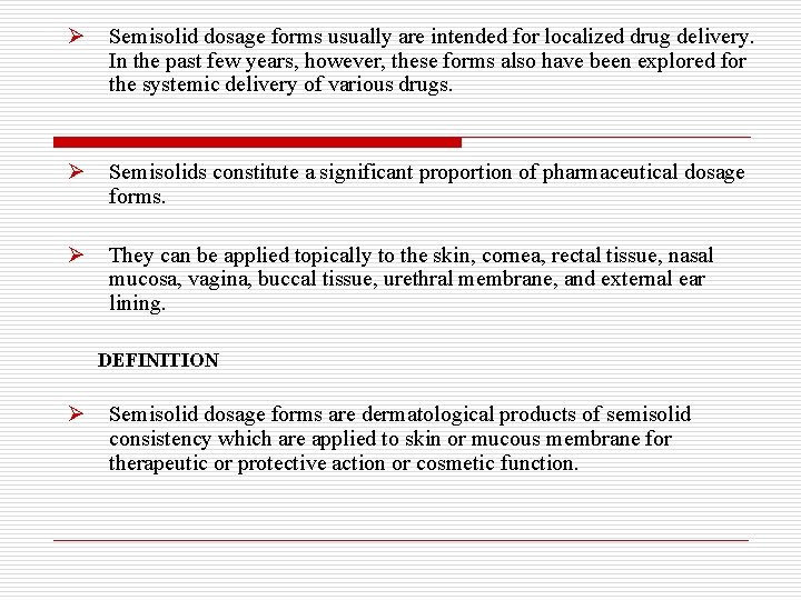 Ø Semisolid dosage forms usually are intended for localized drug delivery. In the past