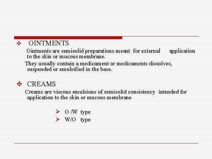 v OINTMENTS Ointments are semisolid preparations meant for external application to the skin or