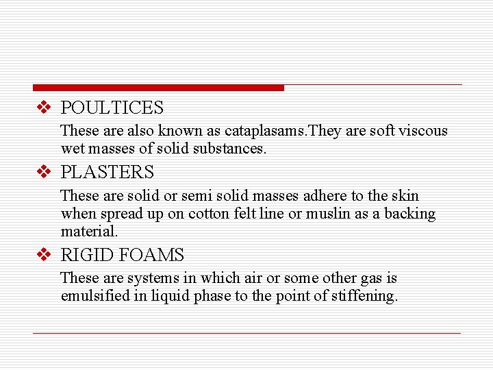 v POULTICES These are also known as cataplasams. They are soft viscous wet masses