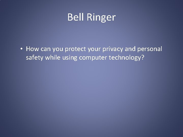 Bell Ringer • How can you protect your privacy and personal safety while using