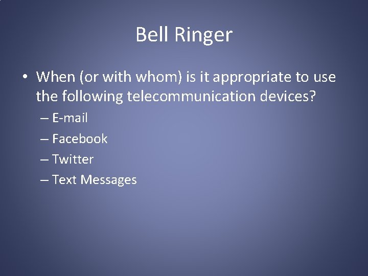 Bell Ringer • When (or with whom) is it appropriate to use the following