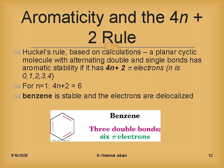 Aromaticity and the 4 n + 2 Rule Huckel’s rule, based on calculations –