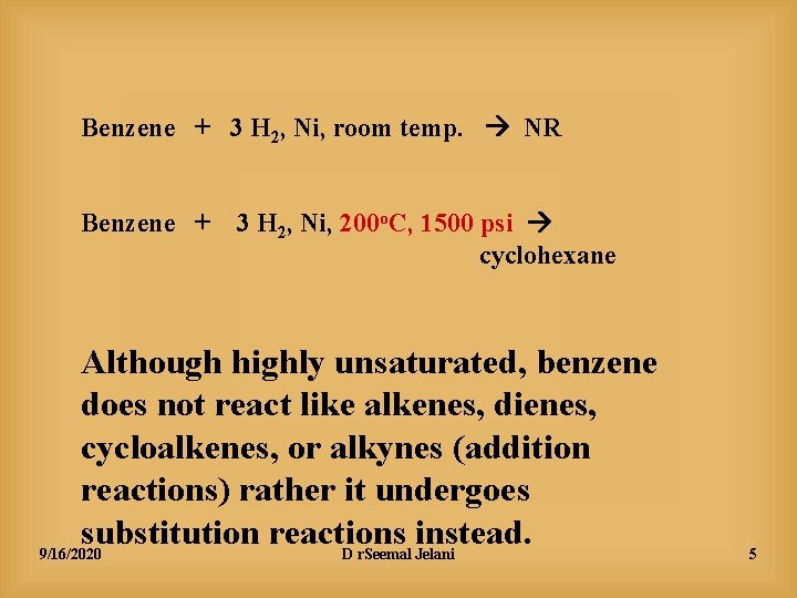 Benzene + 3 H 2, Ni, room temp. NR Benzene + 3 H 2,