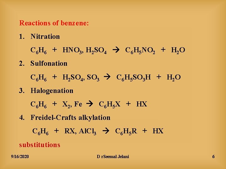 Reactions of benzene: 1. Nitration C 6 H 6 + HNO 3, H 2