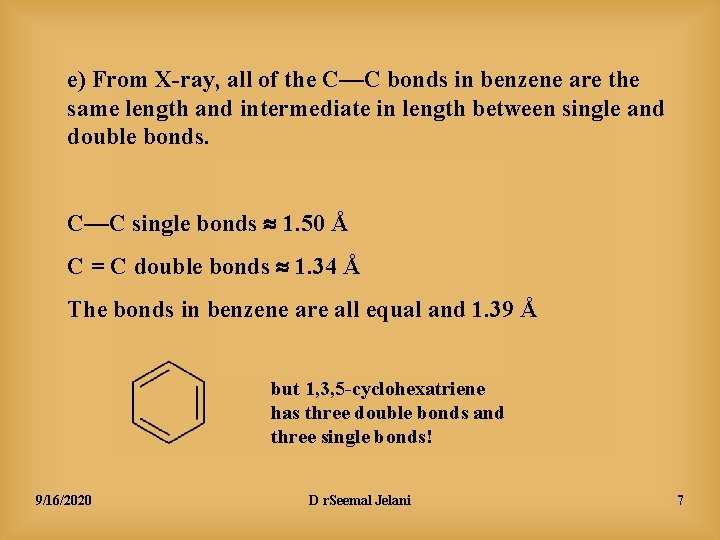 e) From X-ray, all of the C—C bonds in benzene are the same length