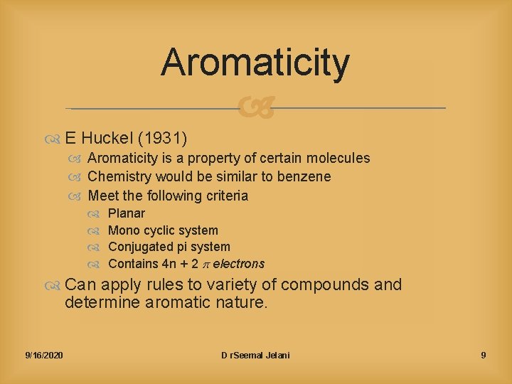 Aromaticity E Huckel (1931) Aromaticity is a property of certain molecules Chemistry would be