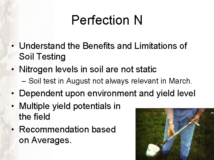 Perfection N • Understand the Benefits and Limitations of Soil Testing • Nitrogen levels Perfection N • Understand the Benefits and Limitations of Soil Testing • Nitrogen levels