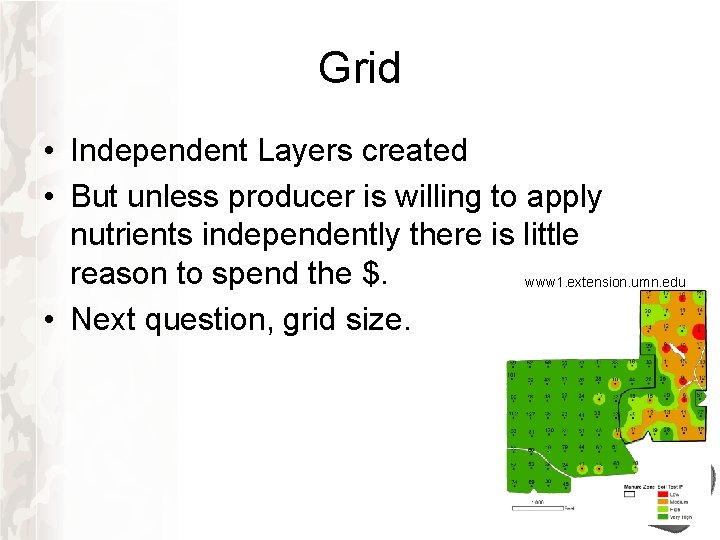 Grid • Independent Layers created • But unless producer is willing to apply nutrients Grid • Independent Layers created • But unless producer is willing to apply nutrients
