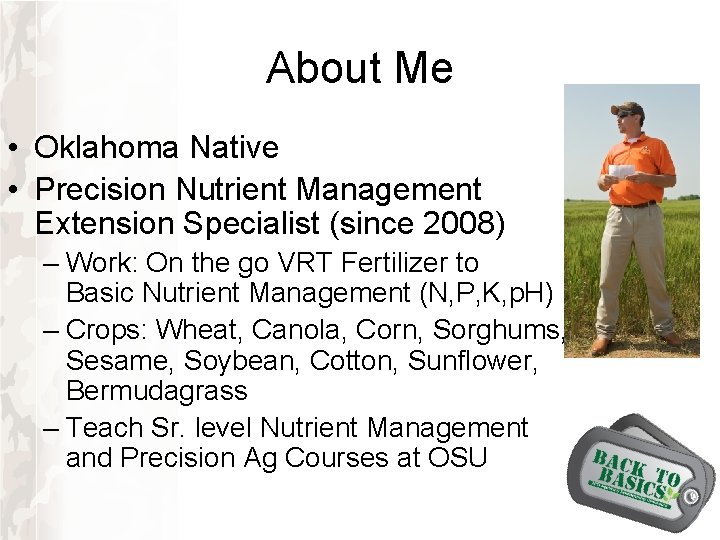 About Me • Oklahoma Native • Precision Nutrient Management Extension Specialist (since 2008) – About Me • Oklahoma Native • Precision Nutrient Management Extension Specialist (since 2008) –