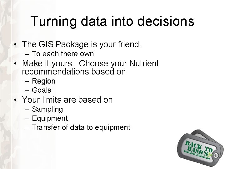 Turning data into decisions • The GIS Package is your friend. – To each Turning data into decisions • The GIS Package is your friend. – To each