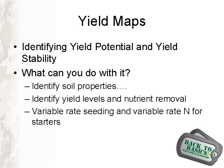 Yield Maps • Identifying Yield Potential and Yield Stability • What can you do Yield Maps • Identifying Yield Potential and Yield Stability • What can you do
