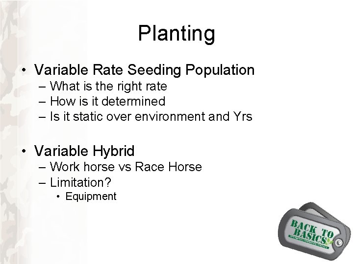 Planting • Variable Rate Seeding Population – What is the right rate – How Planting • Variable Rate Seeding Population – What is the right rate – How