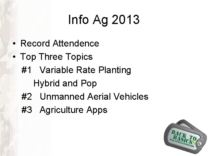 Info Ag 2013 • Record Attendence • Top Three Topics #1 Variable Rate Planting Info Ag 2013 • Record Attendence • Top Three Topics #1 Variable Rate Planting