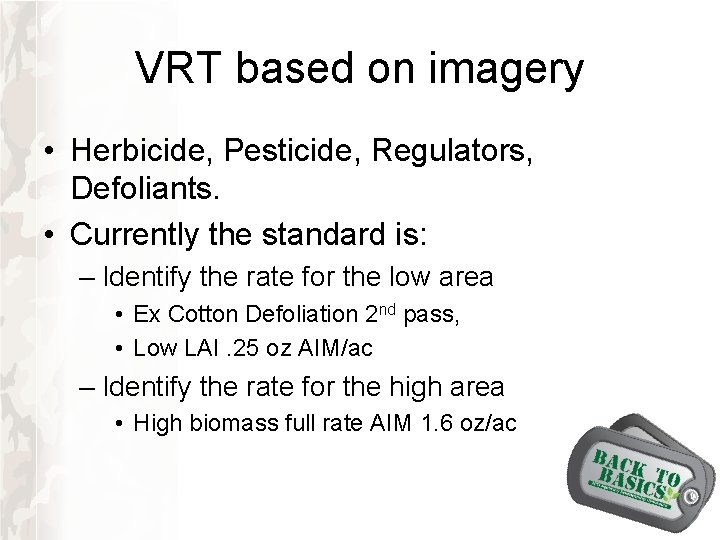 VRT based on imagery • Herbicide, Pesticide, Regulators, Defoliants. • Currently the standard is: VRT based on imagery • Herbicide, Pesticide, Regulators, Defoliants. • Currently the standard is: