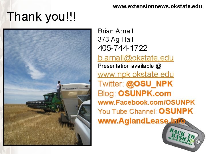 www. extensionnews. okstate. edu Thank you!!! Brian Arnall 373 Ag Hall 405 -744 -1722 www. extensionnews. okstate. edu Thank you!!! Brian Arnall 373 Ag Hall 405 -744 -1722