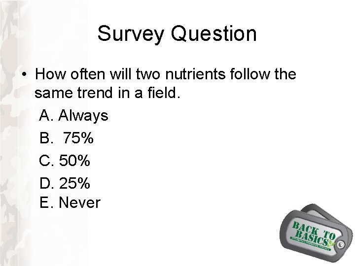 Survey Question • How often will two nutrients follow the same trend in a Survey Question • How often will two nutrients follow the same trend in a