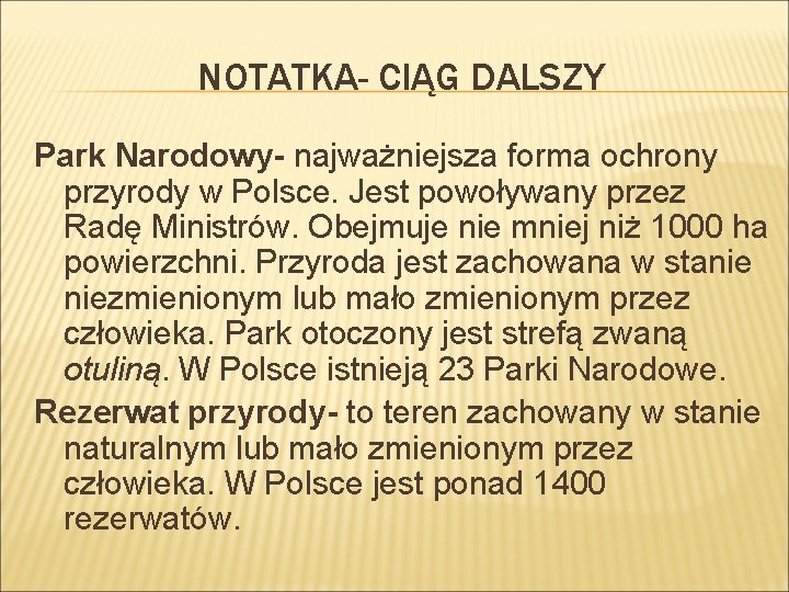 NOTATKA- CIĄG DALSZY Park Narodowy- najważniejsza forma ochrony przyrody w Polsce. Jest powoływany przez