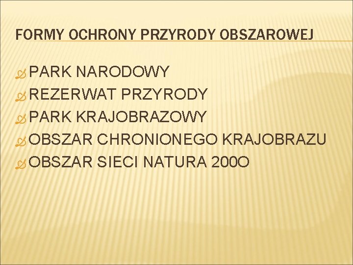 FORMY OCHRONY PRZYRODY OBSZAROWEJ PARK NARODOWY REZERWAT PRZYRODY PARK KRAJOBRAZOWY OBSZAR CHRONIONEGO KRAJOBRAZU OBSZAR