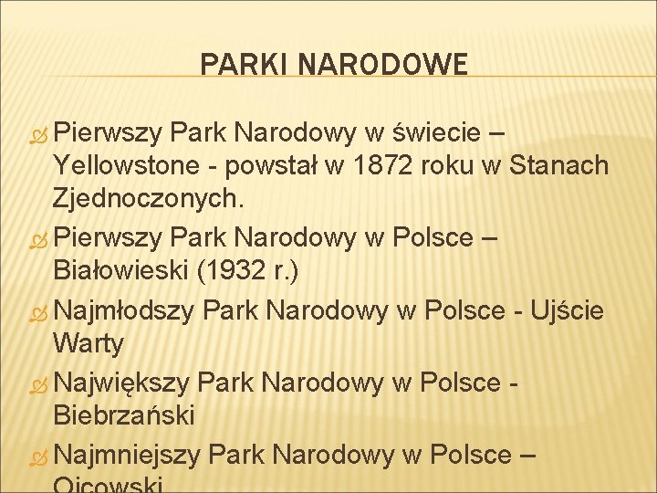 PARKI NARODOWE Pierwszy Park Narodowy w świecie – Yellowstone - powstał w 1872 roku