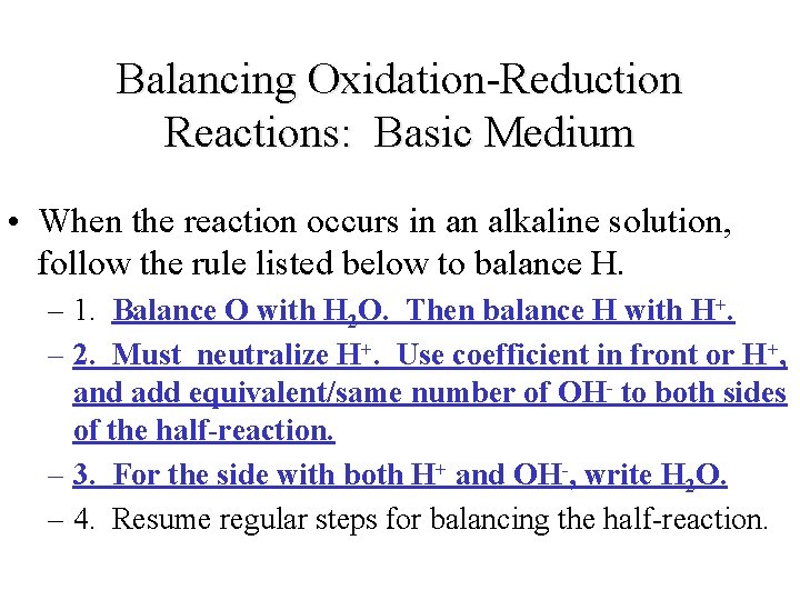 Balancing Oxidation-Reduction Reactions: Basic Medium • When the reaction occurs in an alkaline solution,