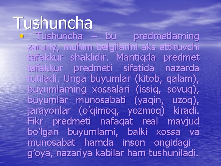 Tushuncha • Tushuncha – bu prеdmеtlarning zaruriy, muhim bеlgilarini aks ettiruvchi tafakkur shaklidir. Mantiqda