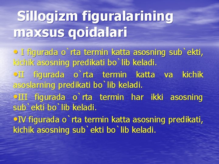  Sillogizm figuralarining maxsus qoidalari • I figurada o`rta termin katta asosning sub`ekti, kichik